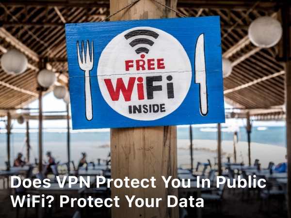 Does VPN Protect You in Public Wifi Protect Your Data
