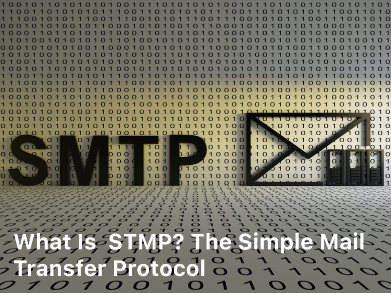 What Is SMTP The Simple Mail Transfer Protocol