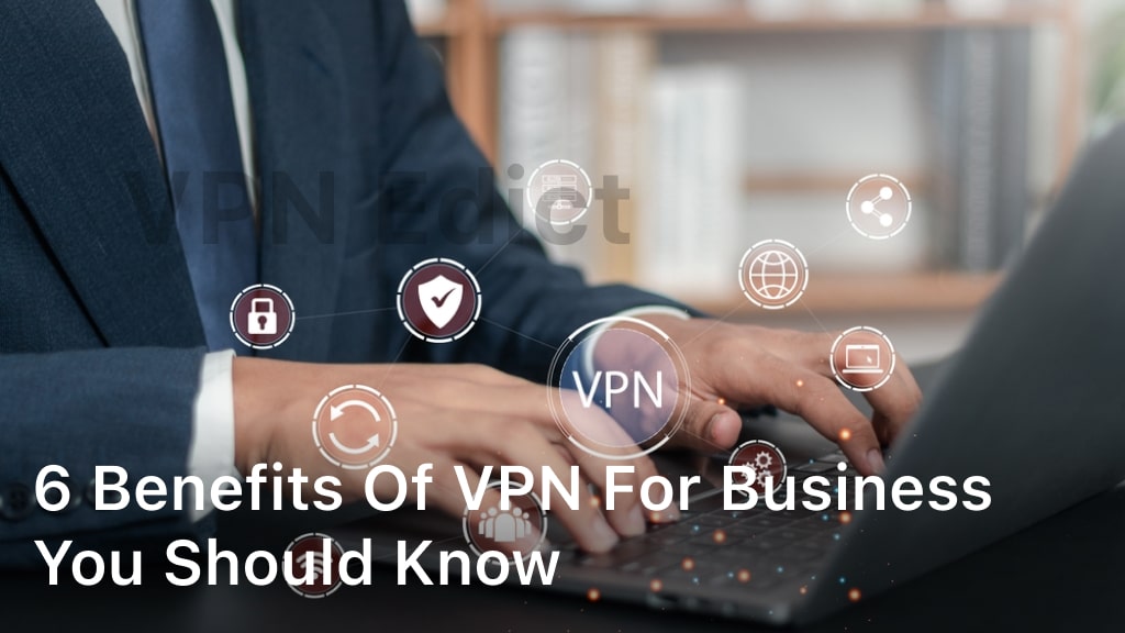 Benefits of VPN For Business